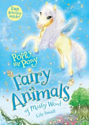 Poppy le poney : les animaux féeriques du bois de brume - Poppy the Pony: Fairy Animals of Misty Wood