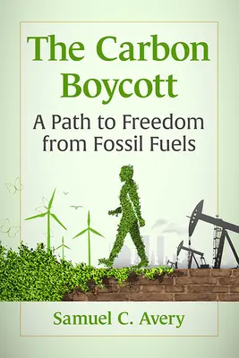 Boycott du carbone : une voie pour se libérer des combustibles fossiles - Carbon Boycott: A Path to Freedom from Fossil Fuels