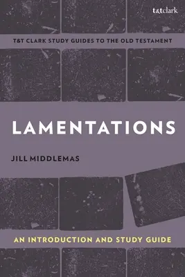 Lamentations : Introduction et guide d'étude - Lamentations: An Introduction and Study Guide