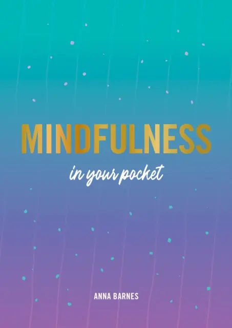 La pleine conscience dans votre poche - Trucs et astuces pour être plus conscient(e) - Mindfulness in Your Pocket - Tips and Advice for a More Mindful You