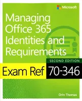 Exam Ref 70-346 Managing Office 365 Identities and Requirements (en anglais) - Exam Ref 70-346 Managing Office 365 Identities and Requirements