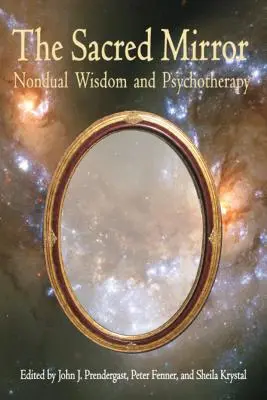 Miroir sacré : Sagesse non duelle et psychothérapie - Sacred Mirror: Nondual Wisdom and Psychotherapy