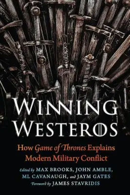 Gagner Westeros : comment Game of Thrones explique les conflits militaires modernes - Winning Westeros: How Game of Thrones Explains Modern Military Conflict