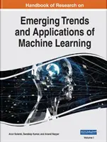 Manuel de recherche sur les tendances émergentes et les applications de l'apprentissage automatique - Handbook of Research on Emerging Trends and Applications of Machine Learning