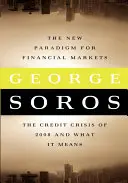 Le nouveau paradigme des marchés financiers, édition en gros caractères : Le krach du crédit de 2008 et ses conséquences - The New Paradigm for Financial Markets Large Print Edition: The Credit Crash of 2008 and What It Means