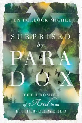 Surpris par le paradoxe : la promesse du et dans un monde où tout est possible - Surprised by Paradox: The Promise of and in an Either-Or World