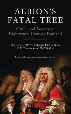 L'arbre fatal d'Albion : Crime et société dans l'Angleterre du XVIIIe siècle - Albion's Fatal Tree: Crime and Society in Eighteenth-Century England