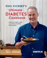 Phil Vickery's Ultimate Diabetes Cookbook - Soutenu par Diabetes UK - Phil Vickery's Ultimate Diabetes Cookbook - Supported by Diabetes UK