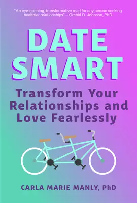 Date Smart : Transformez vos relations et aimez sans crainte - Date Smart: Transform Your Relationships and Love Fearlessly
