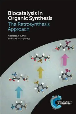La biocatalyse en synthèse organique : L'approche de la rétrosynthèse - Biocatalysis in Organic Synthesis: The Retrosynthesis Approach
