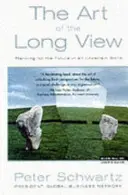 L'art de la vision à long terme - Planifier l'avenir dans un monde incertain - Art of the Long View - Planning for the Future in an Uncertain World