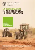 La restauracion en accion contra la desertificacion - Manual de restauracion a gran escala para apoyar la resiliencia de las comunidades rurales de l