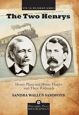 Les deux Henry : Henry Plant et Henry Flagler et leurs chemins de fer - The Two Henrys: Henry Plant and Henry Flagler and Their Railroads