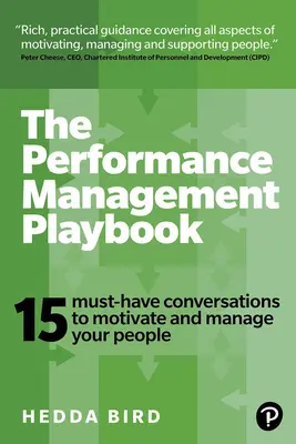 Le manuel de gestion des performances : 15 conversations incontournables pour motiver et gérer votre personnel - The Performance Management Playbook: 15 Must-Have Conversations to Motivate and Manage Your People