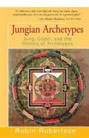 Les archétypes jungiens : Jung, Gdel et l'histoire des archétypes - Jungian Archetypes: Jung, Gdel, and the History of Archetypes