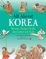 Tout sur la Corée : Histoires, chansons, bricolages et jeux pour les enfants - All about Korea: Stories, Songs, Crafts and Games for Kids