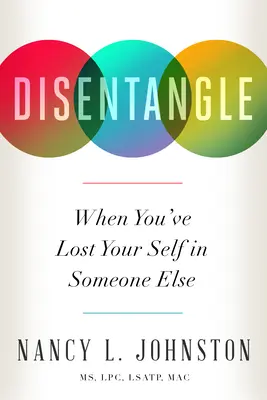 Démêler : Quand on s'est perdu dans quelqu'un d'autre - Disentangle: When You've Lost Your Self in Someone Else