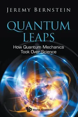 Sauts quantiques : comment la mécanique quantique s'est emparée de la science - Quantum Leaps: How Quantum Mechanics Took Over Science