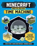 Minecraft Master Builder Time Machine (indépendant et non officiel) : Un guide pas à pas pour créer des chefs-d'œuvre inspirés par les bâtiments et les inventions de T - Minecraft Master Builder Time Machine (Independent & Unofficial): A Step-By-Step Guide to Creating Masterpieces Inspired by Buildings and Inventions T