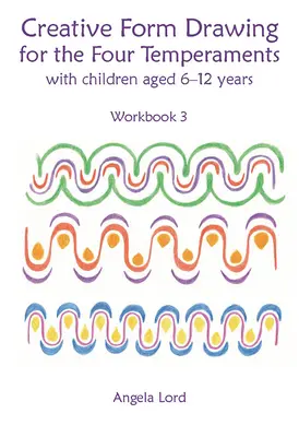 Dessin de forme créative pour les quatre tempéraments : Avec des enfants de 6 à 12 ans - Creative Form Drawing for the Four Temperaments: With Children Aged 6-12