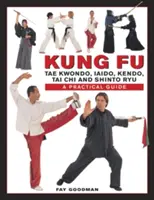 Kung Fu : Tae Kwondo, Tai Chi, Kendo, Aiado, Shinto Ryu : un guide pratique - Kung Fu: Tae Kwondo, Tai Chi, Kendo, Aiado, Shinto Ryu: A Practical Guide