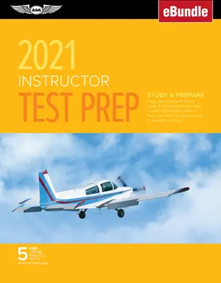 Préparation à l'examen d'instructeur 2021 : Étudier et se préparer : Réussir votre test et savoir ce qui est essentiel pour devenir un pilote sûr et compétent, grâce à l'équipe la plus digne de confiance. - Instructor Test Prep 2021: Study & Prepare: Pass Your Test and Know What Is Essential to Become a Safe, Competent Pilot from the Most Trusted Sou