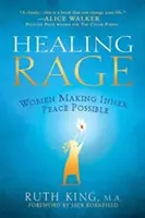 Guérir la rage : les femmes rendent possible la paix intérieure - Healing Rage: Women Making Inner Peace Possible