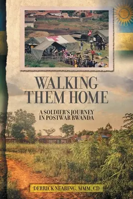 Walking Them Home : Le voyage d'un soldat dans le Rwanda d'après-guerre - Walking Them Home: A Soldier's Journey in Postwar Rwanda