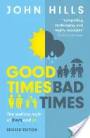 Bon temps, mauvais temps : Le mythe de la protection sociale : eux et nous - Good Times, Bad Times: The Welfare Myth of Them and Us