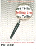 Raconter des mensonges : Les indices de la tromperie sur le marché, en politique et dans le mariage - Telling Lies: Clues to Deceit in the Marketplace, Politics, and Marriage