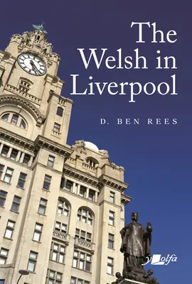 Les Gallois à Liverpool : Une histoire remarquable - The Welsh in Liverpool: A Remarkable History