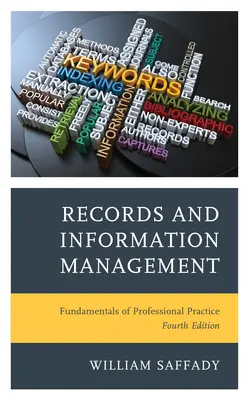 Records et gestion de l'information : Les fondamentaux de la pratique professionnelle, quatrième édition - Records and Information Management: Fundamentals of Professional Practice, Fourth Edition