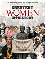 Les plus grandes femmes de l'histoire : Les femmes remarquables qui ont changé notre monde - The Greatest Women in History: The Remarkable Women Who Changed Our World