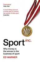 Sport Inc : Pourquoi l'argent est le vainqueur dans le monde du sport - Sport Inc.: Why Money Is the Winner in the Business of Sport