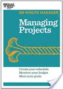 Gérer des projets (Série HBR 20-Minute Manager) - Managing Projects (HBR 20-Minute Manager Series)