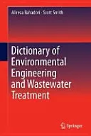 Dictionnaire de l'ingénierie environnementale et du traitement des eaux usées - Dictionary of Environmental Engineering and Wastewater Treatment