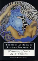 Le livre Dedalus de la décadence russe : Perversité, désespoir et effondrement - The Dedalus Book of Russian Decadence: Perversity, Despair and Collapse