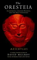 L'Orestie : Agamemnon, les porteurs de libations et les saintes déesses - The Oresteia: Agamemnon, Libation Bearers, and the Holy Goddesses