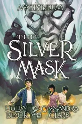 Le Masque d'argent (Magisterium, Livre 4), 4 : Livre 4 du Magisterium - The Silver Mask (Magisterium, Book 4), 4: Book Four of Magisterium