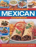 The Chili-Hot Mexican Cookbook : Des plats mexicains qui grésillent, avec 90 recettes classiques de chili illustrées étape par étape par plus de 390 photographies. - The Chili-Hot Mexican Cookbook: Sizzling Dishes from Mexico, with 90 Classic Chili Recipes Shown Step by Step in Over 390 Photographs