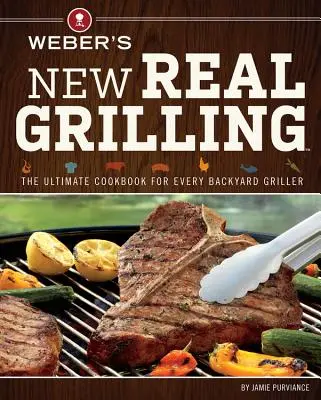 Weber's New Real Grilling (en anglais) - Weber's New Real Grilling
