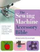 La Bible des accessoires de la machine à coudre - Sewing Machine Accessory Bible