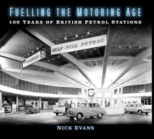 L'âge de l'automobile : 100 ans de stations-service britanniques - Fuelling the Motoring Age: 100 Years of British Petrol Stations