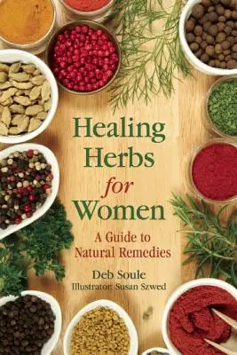 Les plantes médicinales pour les femmes : Un guide des remèdes naturels - Healing Herbs for Women: A Guide to Natural Remedies