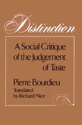 Distinction : Une critique sociale du jugement de goût - Distinction: A Social Critique of the Judgement of Taste