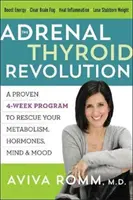 La révolution de la thyroïde surrénale : Un programme éprouvé de 4 semaines pour sauver votre métabolisme, vos hormones, votre esprit et votre humeur - The Adrenal Thyroid Revolution: A Proven 4-Week Program to Rescue Your Metabolism, Hormones, Mind & Mood