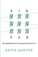 Zig Zag : Le chemin surprenant vers une plus grande créativité - Zig Zag: The Surprising Path to Greater Creativity