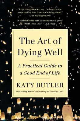 L'art de bien mourir : Un guide pratique pour une bonne fin de vie - The Art of Dying Well: A Practical Guide to a Good End of Life