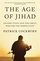 L'âge du djihad : L'État islamique et la grande guerre pour le Moyen-Orient - The Age of Jihad: Islamic State and the Great War for the Middle East