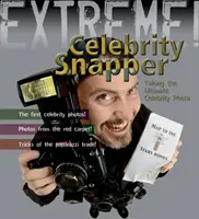 Science extrême : Celebrity Snapper - Prendre la photo ultime - Extreme Science: Celebrity Snapper - Taking The Ultimate Photo